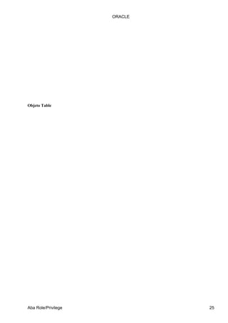 ORACLE




Objeto Table




Aba Role/Privilege            25
 