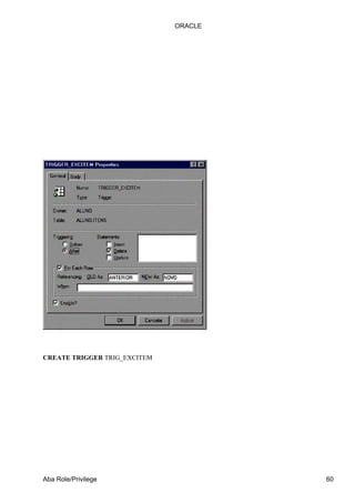 ORACLE




CREATE TRIGGER TRIG_EXCITEM




Aba Role/Privilege                     60
 