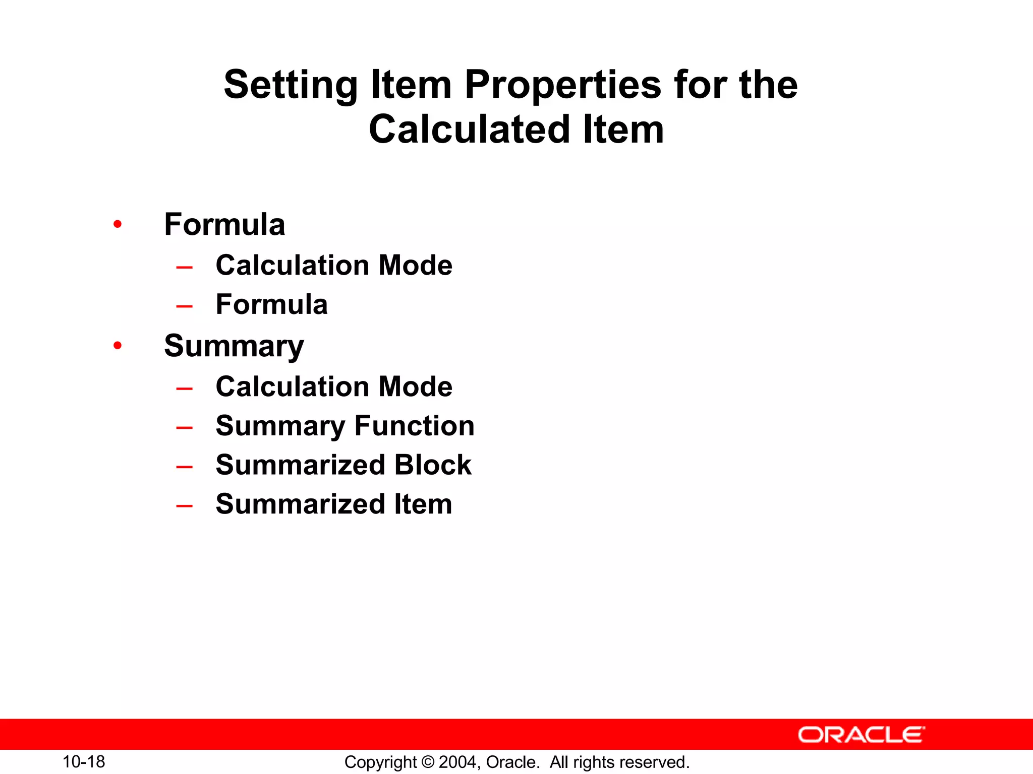 Setting Item Properties for the  Calculated Item Formula Calculation Mode Formula Summary Calculation Mode Summary Function Summarized Block Summarized Item 