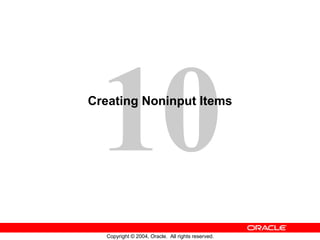 Creating Noninput Items 