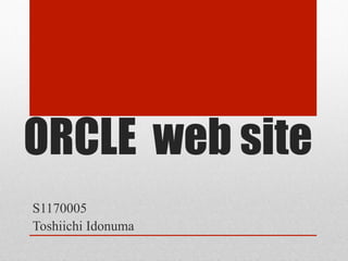 ORCLE web site
S1170005
Toshiichi Idonuma
 