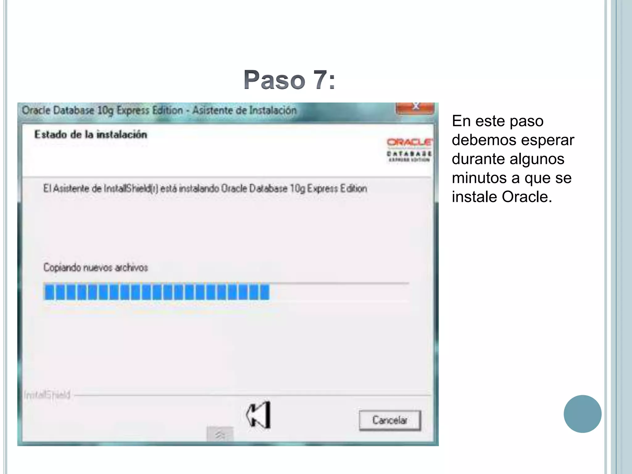 En este paso
debemos esperar
durante algunos
minutos a que se
instale Oracle.
 
