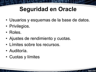 Estructuras usadas para la
            recuperación en Oracle
     • estructuras y mecanismos software:
       – Recuperac...