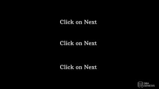 Click on Next
Click on Next
Click on Next
 