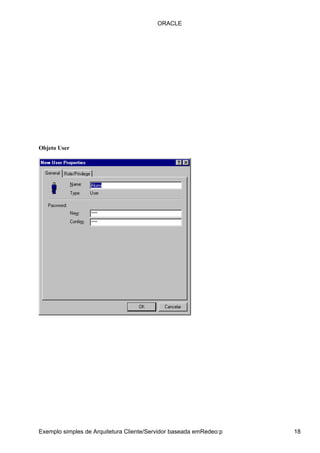 Objeto User
ORACLE
Exemplo simples de Arquitetura Cliente/Servidor baseada emRedeo:p 18
 