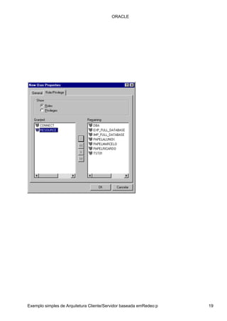ORACLE
Exemplo simples de Arquitetura Cliente/Servidor baseada emRedeo:p 19
 