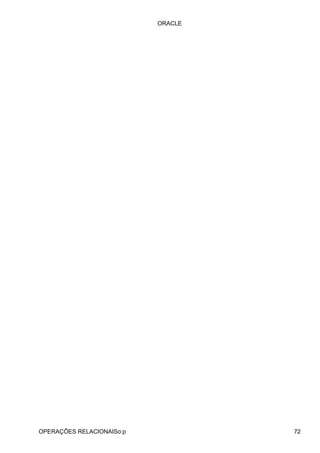 ORACLE
OPERAÇÕES RELACIONAISo:p 72
 