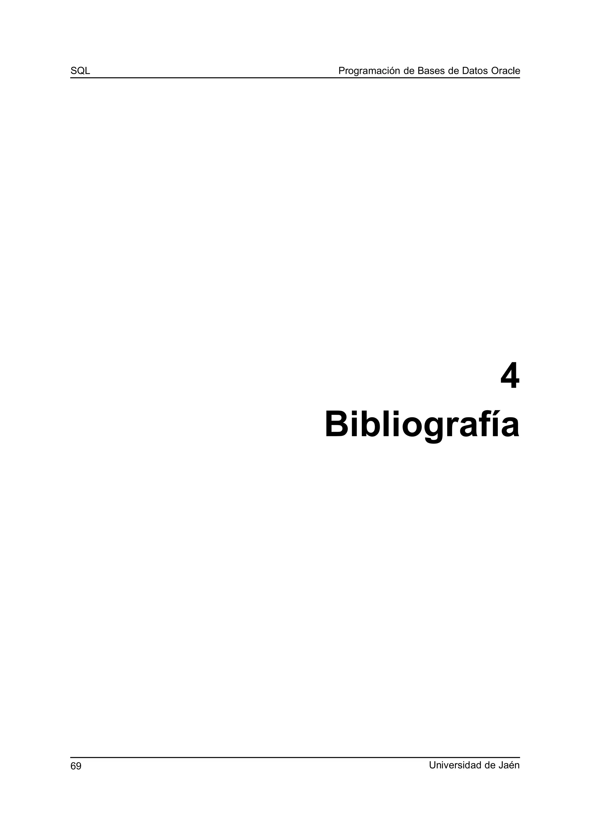 SQL Programación de Bases de Datos Oracle
4
Bibliografía
Universidad de Jaén69
 