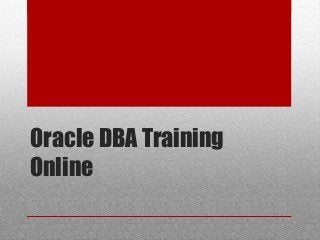 Oracle DBA Training
Online
 