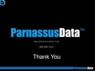 Thank You
www.parnassusdata.com
400-690-3643
 