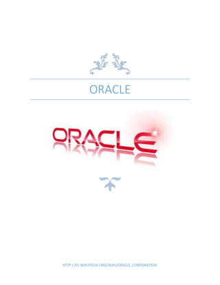 HTTP://ES.WIKIPEDIA.ORG/WIKI/ORACLE_CORPORATION
ORACLE
 