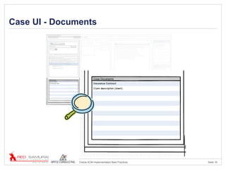 Seite 16Oracle ACM Implementation Best Practices
Case UI - Documents
 