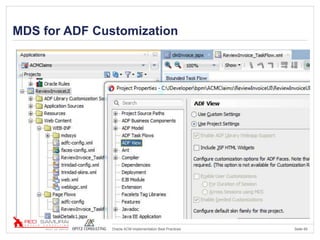 Seite 65Oracle ACM Implementation Best Practices
MDS for ADF Customization
 
