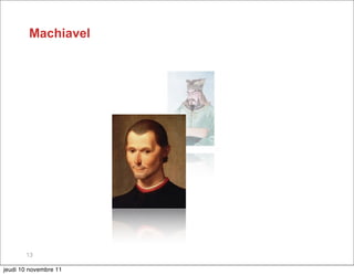 Machiavel




       13

jeudi 10 novembre 11
 