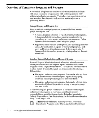 Disabling AuditTrail and Archiving Audit Data
                                You may report on your audits or disable auditing at any time. When
                                you disable auditing, you should do the following procedure:

                                Stop Auditing New Transactions
                                Disable auditing using either ”Disable – Prepare for Archive” or
                                ”Disable – Interrupt Audit” and running the Audit Trail Update Tables
                                report.
                                Disable –               Copies the current values of all rows in the audited
                                Prepare for             table into the shadow table, and then disables the
                                Archive                 auditing triggers. There is no longer any recording
                                                        of any changes. You should archive the shadow
                                                        table before you purge it.
                                Disable –               Modifies the triggers to store one “final” row in the
                                Interrupt Audit         shadow table for each row that is modified in the
                                                        audit table (remember that a given row in the
                                                        shadow table represents the data in the audited
                                                        row before an update). If a row in the table being
                                                        audited is changed again (a second time), that
                                                        change is not recorded. The shadow table grows
                                                        slowly, until it contains one row for each row in the
                                                        table being audited. Then there is no longer any
                                                        recording of any changes.

                                Archive Your Audit Data
                                You should archive the information in the shadow tables according to
                                your business needs.

                                Clean Out the Shadow Table
                                Before you restart auditing, you should clean out the shadow table. If
                                there were transactions during the time auditing was disabled, and you
                                did not clean out the shadow table, the data in the shadow table would
                                be invalid because it would have a gap where transactions were not
                                recorded. You purge the shadow table(s) by setting the audit group to
                                Disable – Purge Table and running the Audit Trail Update Tables
                                report.
                                Disable –               Drops the auditing triggers and views and deletes
                                Purge Table             all data from the shadow table.

                                Restart Auditing (If Desired)
                                You restart auditing by setting the audit group to Enable Requested
                                and running the Audit Trail Update Tables report again.


3 – 32   Oracle Applications System Administrator’s Guide
 