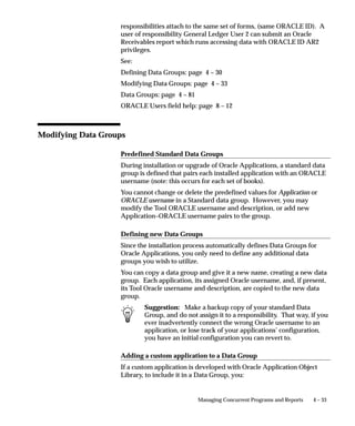 Attention: Do not hide shared parameters. Do not set shared
                              parameters to Display = No (which prevents modifying the
                              value) or Modify = No. This prevents updates to shared
                              parameters, which are not propagated to other reports in the
                              set, from generating unwanted inconsistencies.




                                                 Managing Concurrent Programs and Reports   4 – 15
 