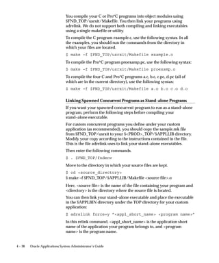 responsibility can run the reports and concurrent programs contained
                                in their responsibility’s request security group.
                                The Submit Requests standard submission form displays a list of all the
                                reports and programs in the current responsibility’s request security
                                group.



Using Codes with Request Groups
                                Normally, when a menu calls the standard request submission form,
                                that form can list the reports and concurrent programs contained in the
                                report security group for the current responsibility.
                                Alternatively, you can assign a code to a request group so that a
                                customized standard submission form only displays a list of concurrent
                                programs contained in that particular request group. A request group
                                code is simply an argument that is passed from a menu to a customized
                                standard submission form. To summarize:
                                    • Request group codes provide a form–based method of
                                      controlling user access to concurrent programs and reports.
                                    • A code can be assigned to a request group.
                                    • You can use the code as an argument passed from a menu to the
                                      standard submission form.
                                    • When a menu that calls the standard submission form uses the
                                      code, that form lists only those programs in the request group
                                      identified by the code.



Customizing the Submit Requests Window using Codes
                                You can give the Submit Requests Window a different title, and define
                                the form so that it allows users to select only those reports or
                                concurrent programs belonging to a request group that you have
                                assigned a code to. To do this, you register a form function that
                                references the Submit Requests Window, and you pass certain
                                arguments to the function. Then you construct your menu to include
                                this form function. See: Menus: page 2 – 36.

                                Using a Request Group Code as an argument
                                The following table describes the parameters passed to associate a
                                request group with the Submit Requests Window and to customize the


4 – 20   Oracle Applications System Administrator’s Guide
 