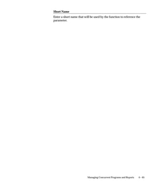 where there could be several requests for a given
                                                        program that are active at the same time.
                                REPEAT_TIME             Optional. The time of day to resubmit the request.
                                                        The format for the time is HH24:MI or
                                                        HH24:MI:SS. For example, REPEAT_TIME=14:30
                                                        resubmits your request daily at 2:30 p.m.

                                 