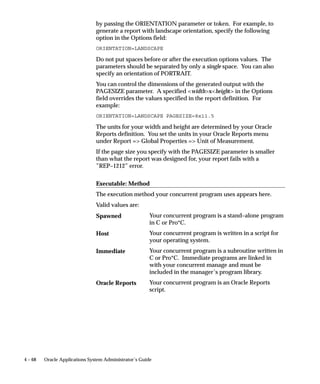 Attention: Use REPEAT_INTERVAL_TYPE only if you use
                                         REPEAT_INTERVAL.
                                REPEAT_END              Optional. The date and time to stop resubmitting
                                                        the concurrent request. Use one of the following for
                                                        the format of the end date:
                                                        ’”DD–MON–RR HH24:MI:SS”’
                                                        (as in ’”07–APR–02 18:32:05”’)
                                                        or
                                                        ’”DD–MON–RRRR HH24:MI:SS”’
                                                        (as in ’”07–APR–2002 18:32:05”’)
                                                        Note that because this date format includes a
                                                        space, you must enclose the date in double


4 – 44   Oracle Applications System Administrator’s Guide
 