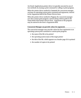 Attention: When using parallel concurrent processing,
                                        manager names cannot have embedded spaces in them. Name
                                        your managers using one word, or connect two words using a
                                        hyphen (manager–name) or underline (manager_name ).
                               See: Managing Parallel Concurrent Processing: page 5– 70




5– 78   Oracle Applications System Administrator’s Guide
 
