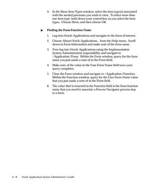 Description
                                You can update the description of the Language to change the field
                                name displayed in the Translations window.




8 – 28   Oracle Applications System Administrator’s Guide
 