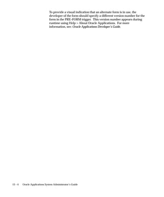 column statistics associated with the specified table being stored as
                                well. A different version can be stored by specifying a different
                                statistics identifier (statid).

                                Syntax
                                FND_STATS.BACKUP_TABLE_STATS (
                                   errbuf      OUT VARCHAR2,
                                   retcode     OUT VARCHAR2,
                                   schemaname VARCHAR2,
                                   tabname     VARCHAR2,
                                   statid      VARCHAR2 DEFAULT ’BACKUP’,
                                   partname    VARCHAR2 DEFAULT NULL,
                                   cascade     BOOLEAN DEFAULT TRUE);

                                FND_STATS.BACKUP_TABLE_STATS (
                                   schemaname VARCHAR2,
                                   tabname     VARCHAR2,
                                   statid      VARCHAR2 DEFAULT ’BACKUP’,
                                   partname    VARCHAR2 DEFAULT NULL,
                                   cascade     BOOLEAN DEFAULT TRUE);

                                Parameters
                                errbuf                  Required for running as a concurrent process.
                                retcode                 Required for running as a concurrent process.
                                schemaname              Name of the schema.
                                tabname                 Name of the table.
                                statid                  Optional identifier to associate with these statistics
                                                        within FND_STATTAB.
                                partname                Name of the table partition. If the table is
                                                        partitioned and if partname is NULL, then global
                                                        and partition table statistics are exported.
                                cascade                 If TRUE, then column and index statistics for this
                                                        table are also exported.



BACKUP_SCHEMA_STATS Procedure
                                This procedure stores the statistics for a schema in the FND_STATTAB
                                table. A different version can be stored by specifying a different
                                statid.


9 – 18   Oracle Applications System Administrator’s Guide
 