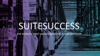 Copyright © 2017, Oracle and/or its affiliates. All rights reserved.18
THE WORLD’S FIRST UNIFIED INDUSTRY CLOUD SOLUTION
SUITESUCCESS
 