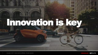 Copyright © 2017, Oracle and/or its affiliates. All rights reserved.7
• Etiam ultricies nisi sed ipsumam quam nvel augue
• Curabitur ullamcorper ultricies nisi
• Nam eget dui etiam rhoncus maecenas tempus tellus ege
• Tcondimentum rhoncus, sem quam semper libero sit am
• Adipiscing sem neque sed ipsumam quam nun, blandit vel, luctus pulvinar
hendrerit idomur
• orem Maecenas nec odio et ante tincidunt tempuson
• Vitae sapien ut libero venenatis faucibus Nullam quis ante
• Etiam sit amet orci eget eros faucibus tincidunt sed ipsumam quuis leoed
Innovation is key
 