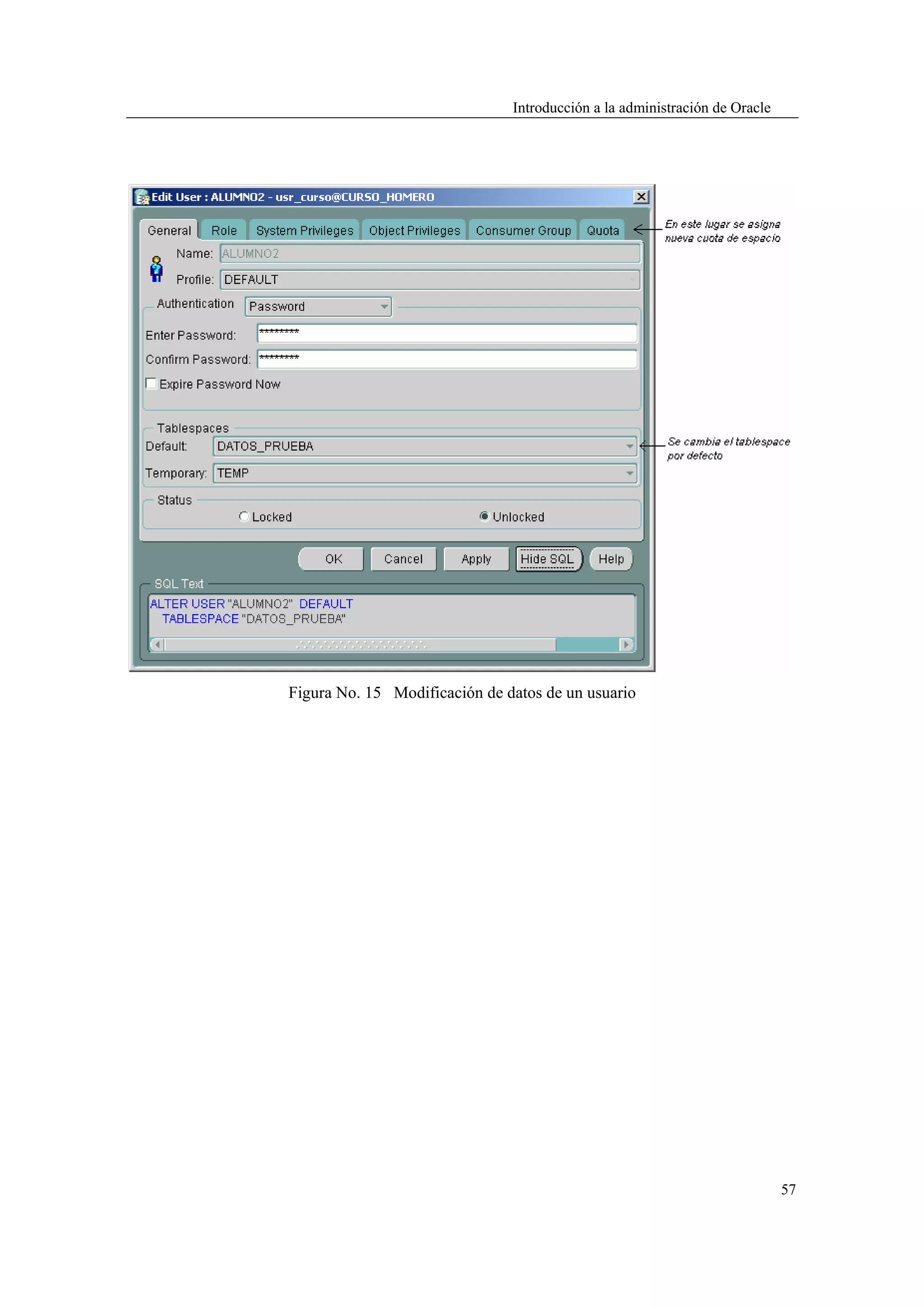 Introducción a la administración de Oracle




Figura No. 15 Modificación de datos de un usuario




                                                                            57
 