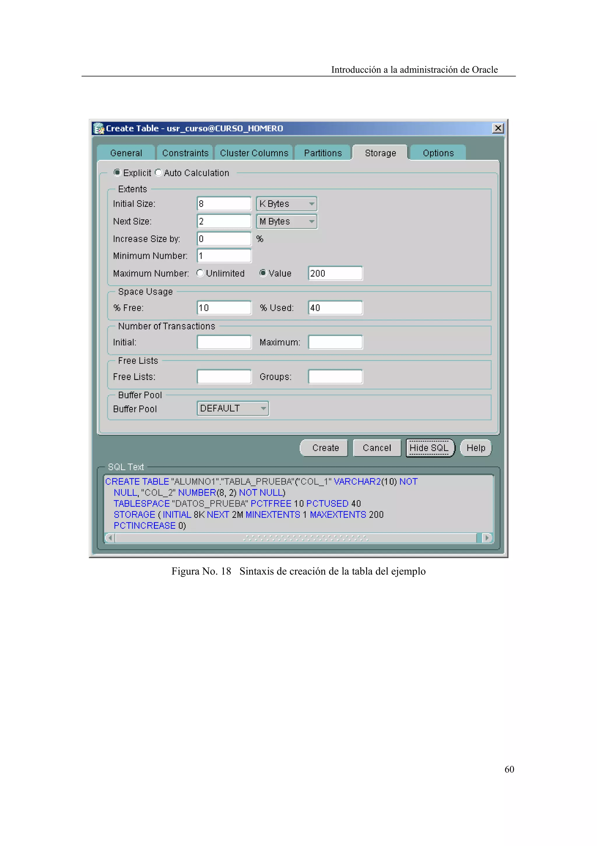 Introducción a la administración de Oracle




Figura No. 18 Sintaxis de creación de la tabla del ejemplo




                                                                                 60
 