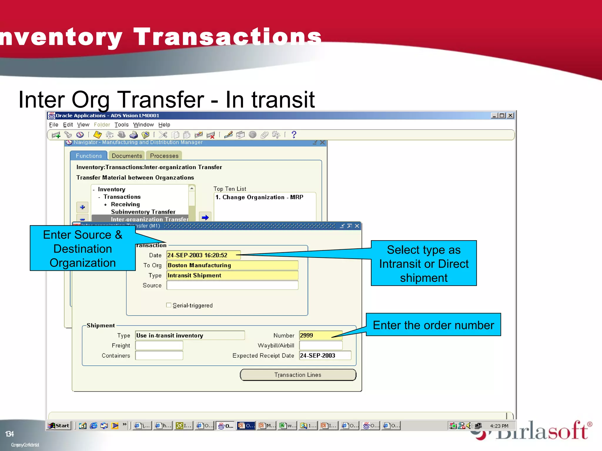nventory Transactions

     Inter Org Transfer - In transit




                    Enter Source &
                     Destination          Select type as
                     Organization       Intransit or Direct
                                             shipment



                                       Enter the order number




14
3
 C ma yC n e tia
  o p n o fid n l
 