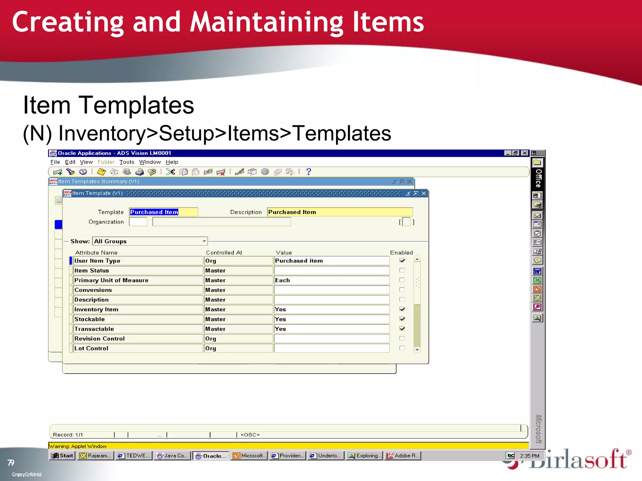 Creating and Maintaining Items

      Item Templates
      (N) Inventory>Setup>Items>Templates




79
 C ma yC n e tia
  o p n o fid n l
 