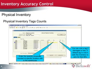 Inventory Accuracy Control

 Physical Inventory
      Physical Inventory Tags Counts




                                                        You can void a tag if
                                                         damaged or lost. If
                                                        default tag is void it
                                                        sets the inventory to
                      Enter the quantity physically       zero for that SKU
                    counted at specific location with
                           in the warehouse


15
7
 C ma yC n e tia
  o p n o fid n l
 