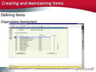 Creating and Maintaining Items

Defining Items
Organization Assignment




91
 C ma yC n e tia
  o p n o fid n l
 