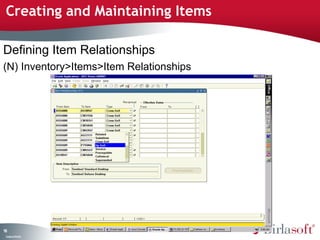Creating and Maintaining Items

Defining Item Relationships
(N) Inventory>Items>Item Relationships




93
 C ma yC n e tia
  o p n o fid n l
 