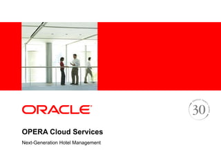 OPERA Cloud Services
Next-Generation Hotel Management
 