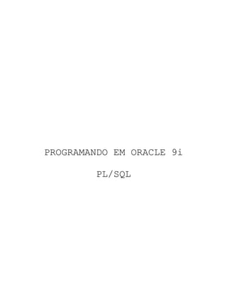 PROGRAMANDO EM ORACLE 9i 
PL/SQL 
 