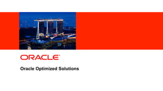 <Insert Picture Here>




Oracle Optimized Solutions
Oracle Asia Pacific Executive Partner Forum 2011
 