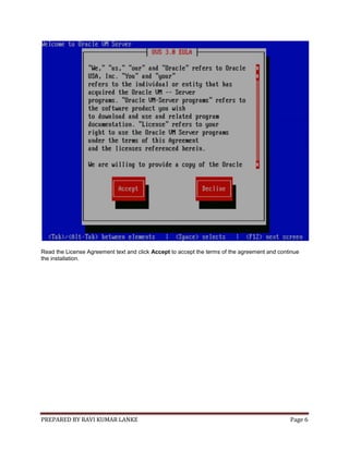 PREPARED BY RAVI KUMAR LANKE Page 6
Read the License Agreement text and click Accept to accept the terms of the agreement and continue
the installation.
 