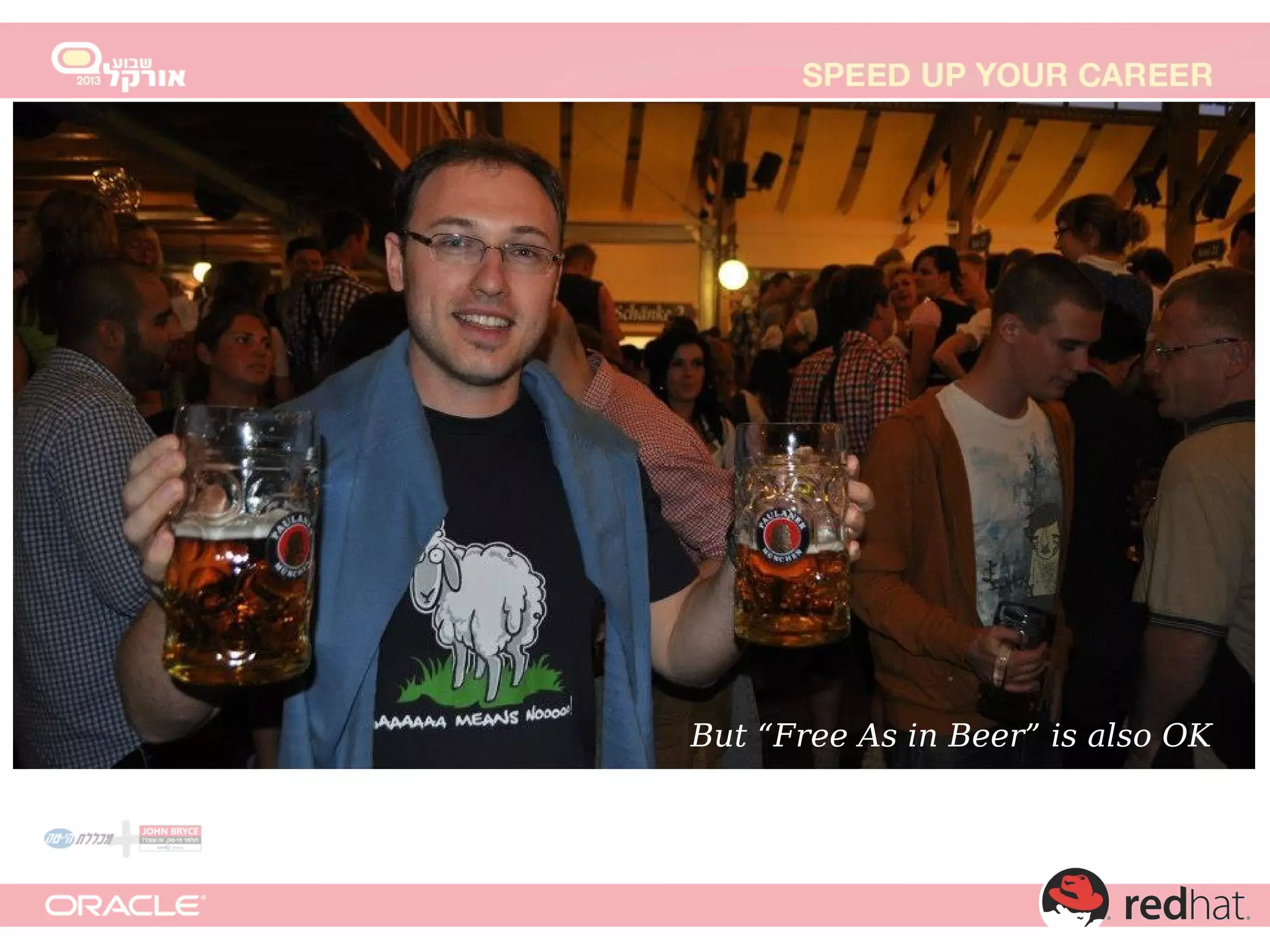 But “Free As in Beer” is also OK

 