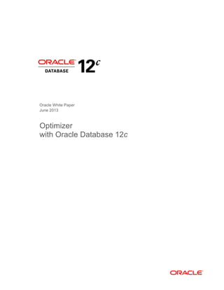 Oracle White Paper
June 2013
Optimizer
with Oracle Database 12c
 