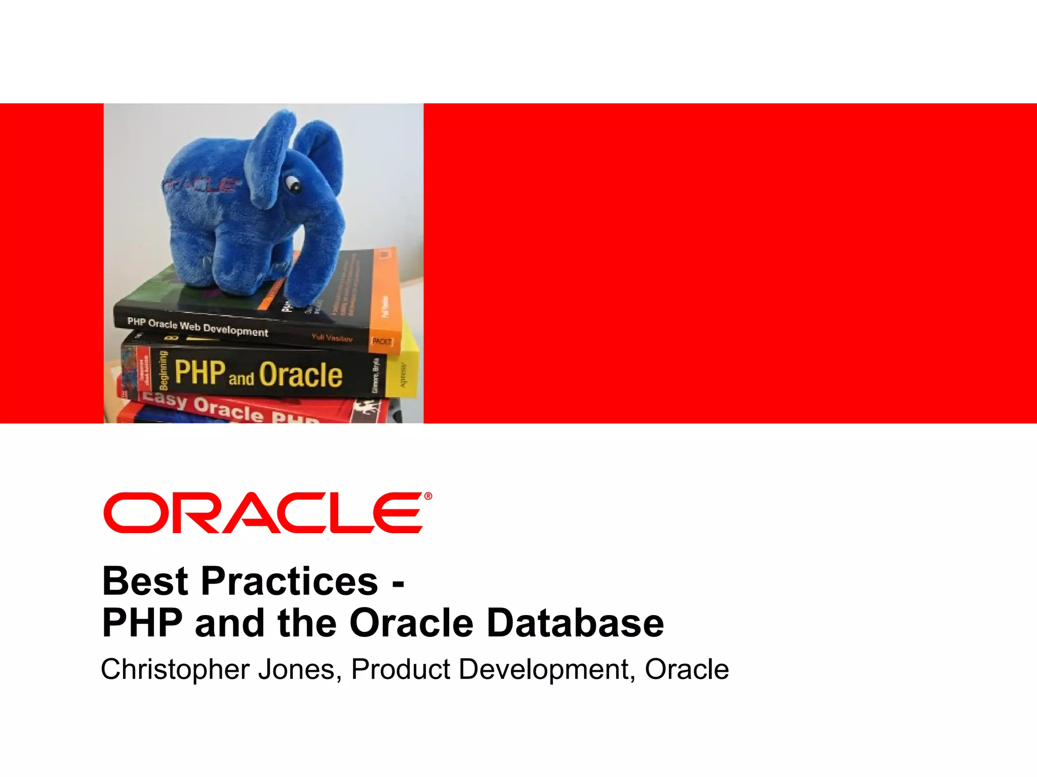 <Insert Picture Here> Best Practices - PHP and the Oracle Database Christopher Jones, Product Development, Oracle 