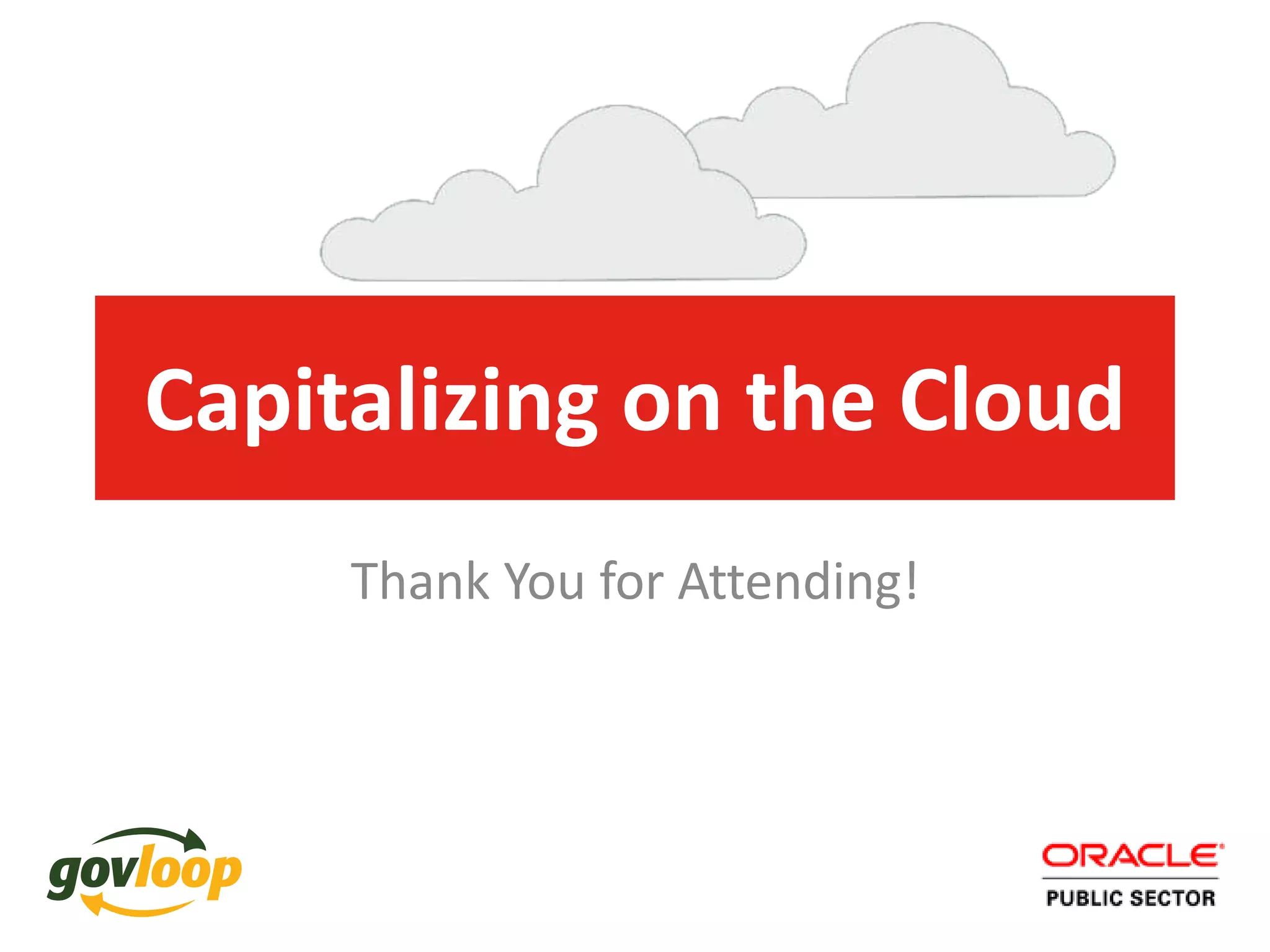 Capitalizing on the Cloud
Thank You for Attending!

 