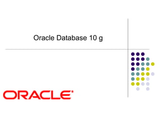 Oracle  Database  10 g  