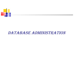 Database aDministration
 