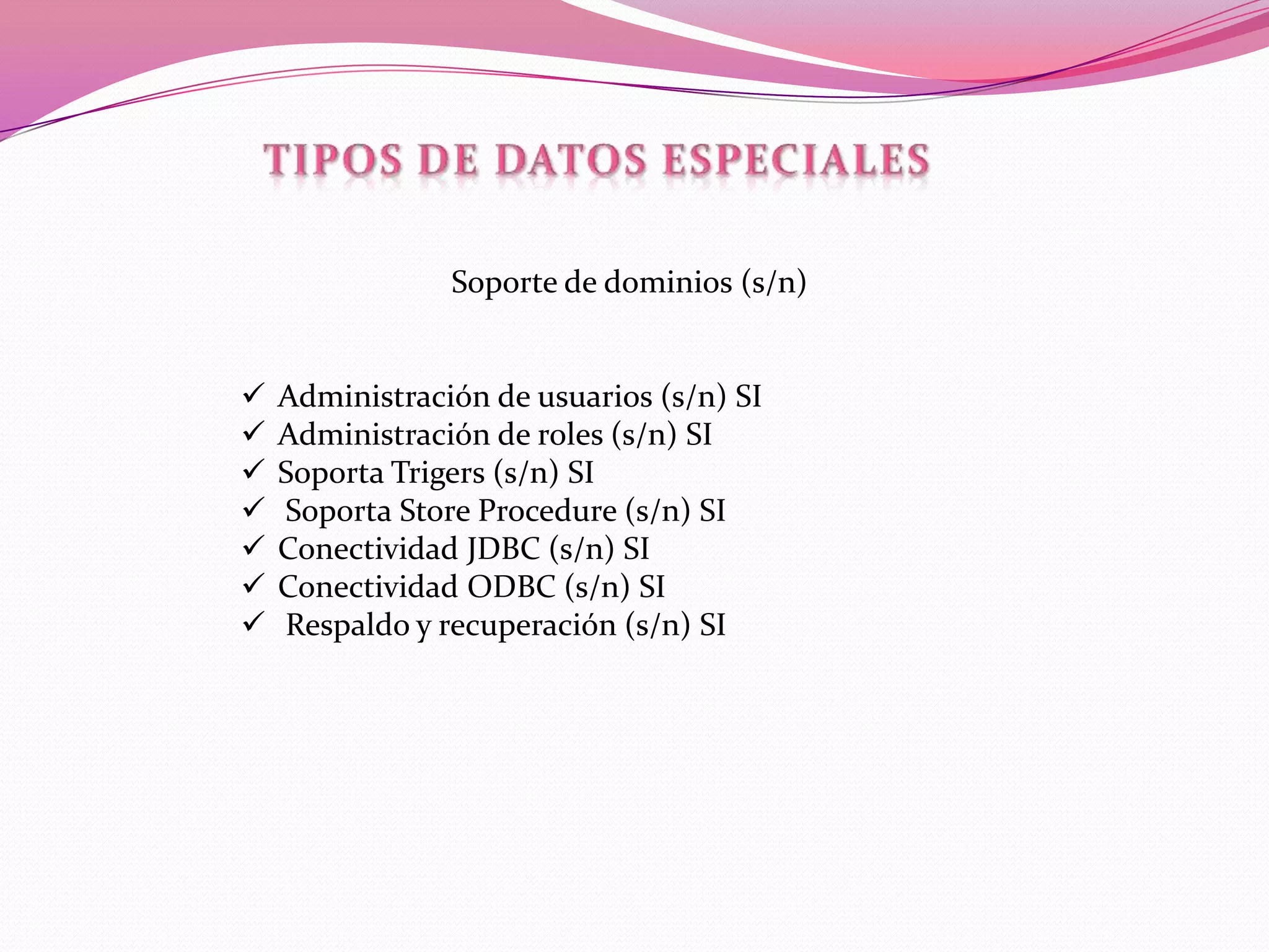   Soporte multiplataforma.La base de datos Oracle en Windows ha evolucionado desde un nivel básico de integración del sistema operativo hasta utilizar servicios más avanzados en la plataforma Windows.Sistemas operativos sobre los cuales se puede instalar el SMBDMicrosoft Windows Server 2008 (32-bit) 