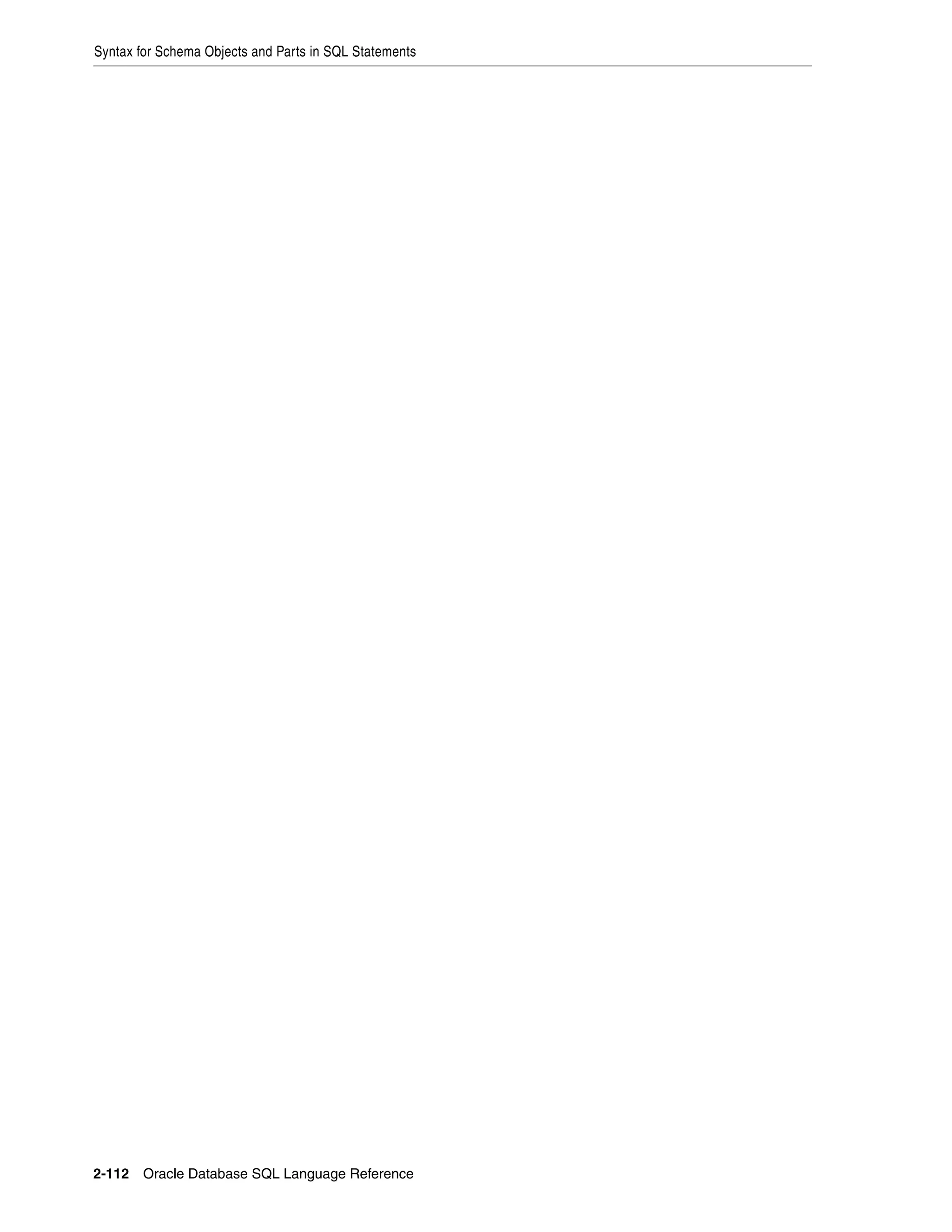 Syntax for Schema Objects and Parts in SQL Statements
2-112 Oracle Database SQL Language Reference
 