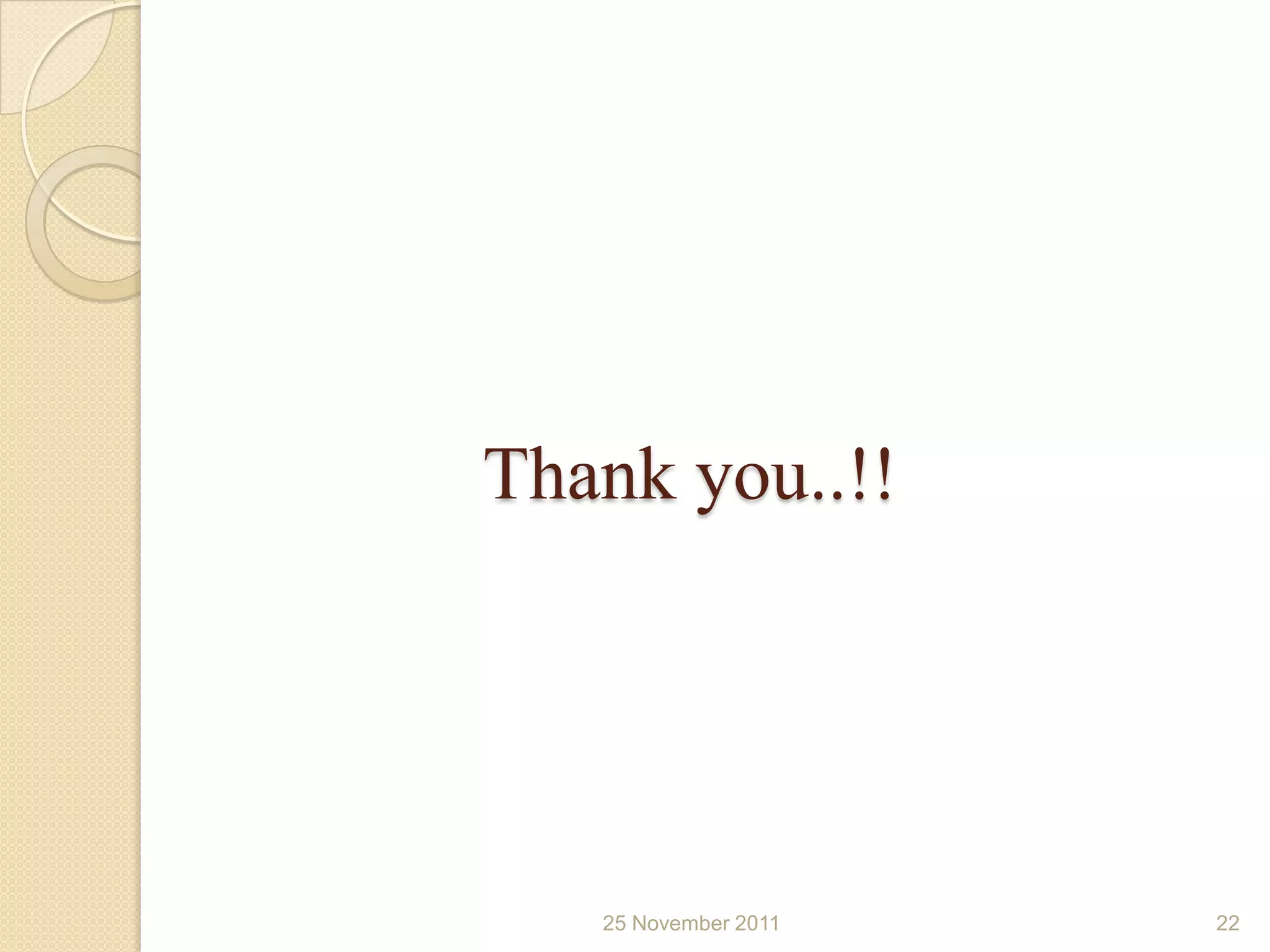 Thank you..!!




   25 November 2011   22
 