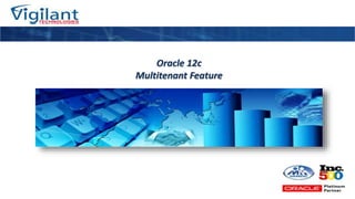 Oracle 12c
Multitenant Feature
 