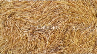Callstack 
 